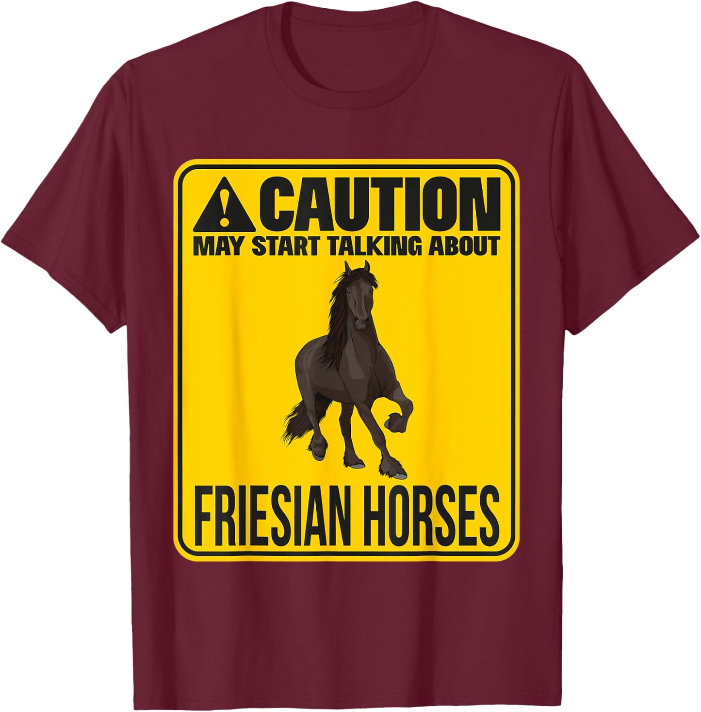 May Start Talking About Friesian Horses Riding Stuff Rider T-Shirt - T-Shirt | Maroon