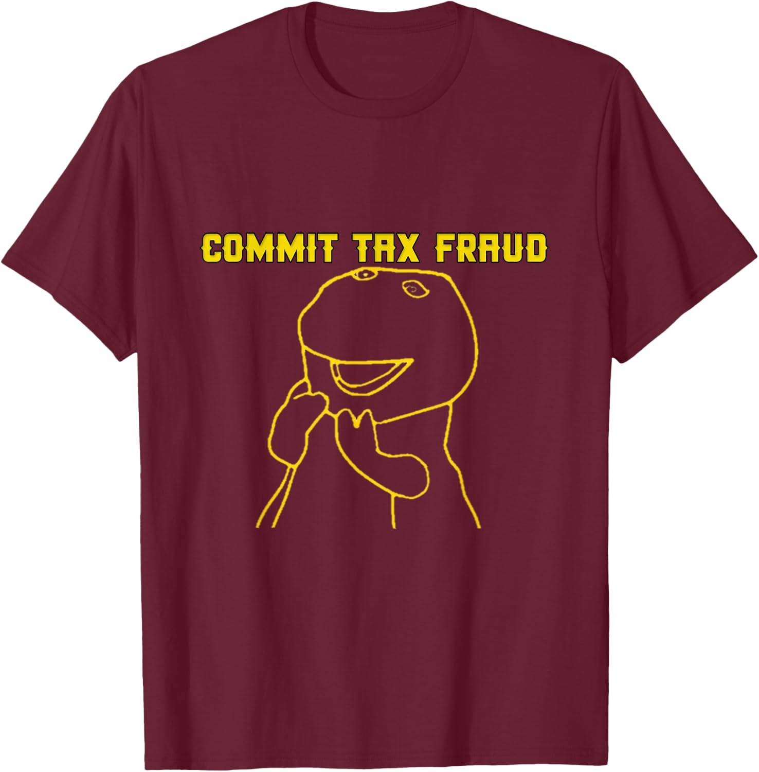 Commit Tax Fraud Funny Cartoon T-Shirt - T-Shirt | Maroon