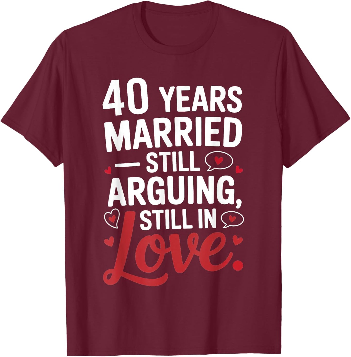 Funny 40th Wedding Anniversary Shirt - Married for 40 Years T-Shirt - T-Shirt | Maroon