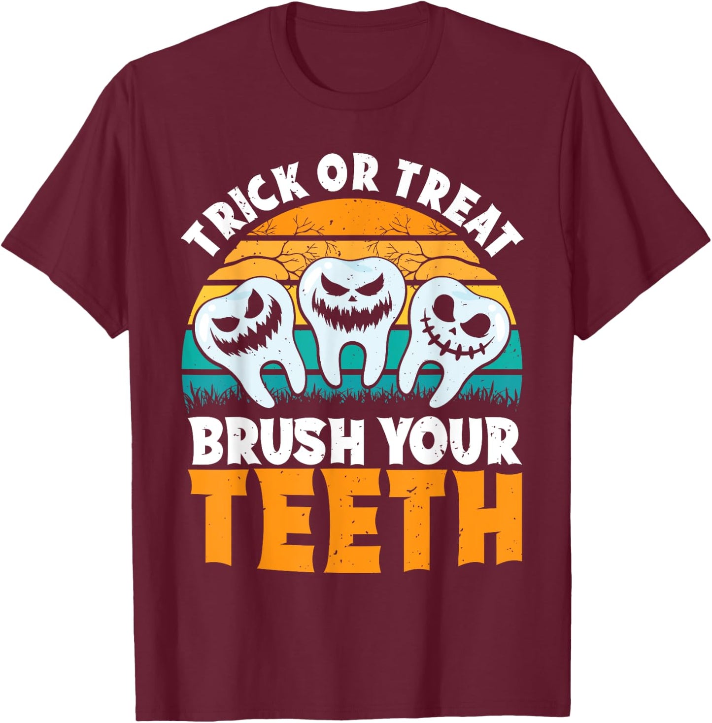 Trick Or Treat Brush Your Teeth Dentist Pun Halloween Dental T-Shirt - T-Shirt | Maroon