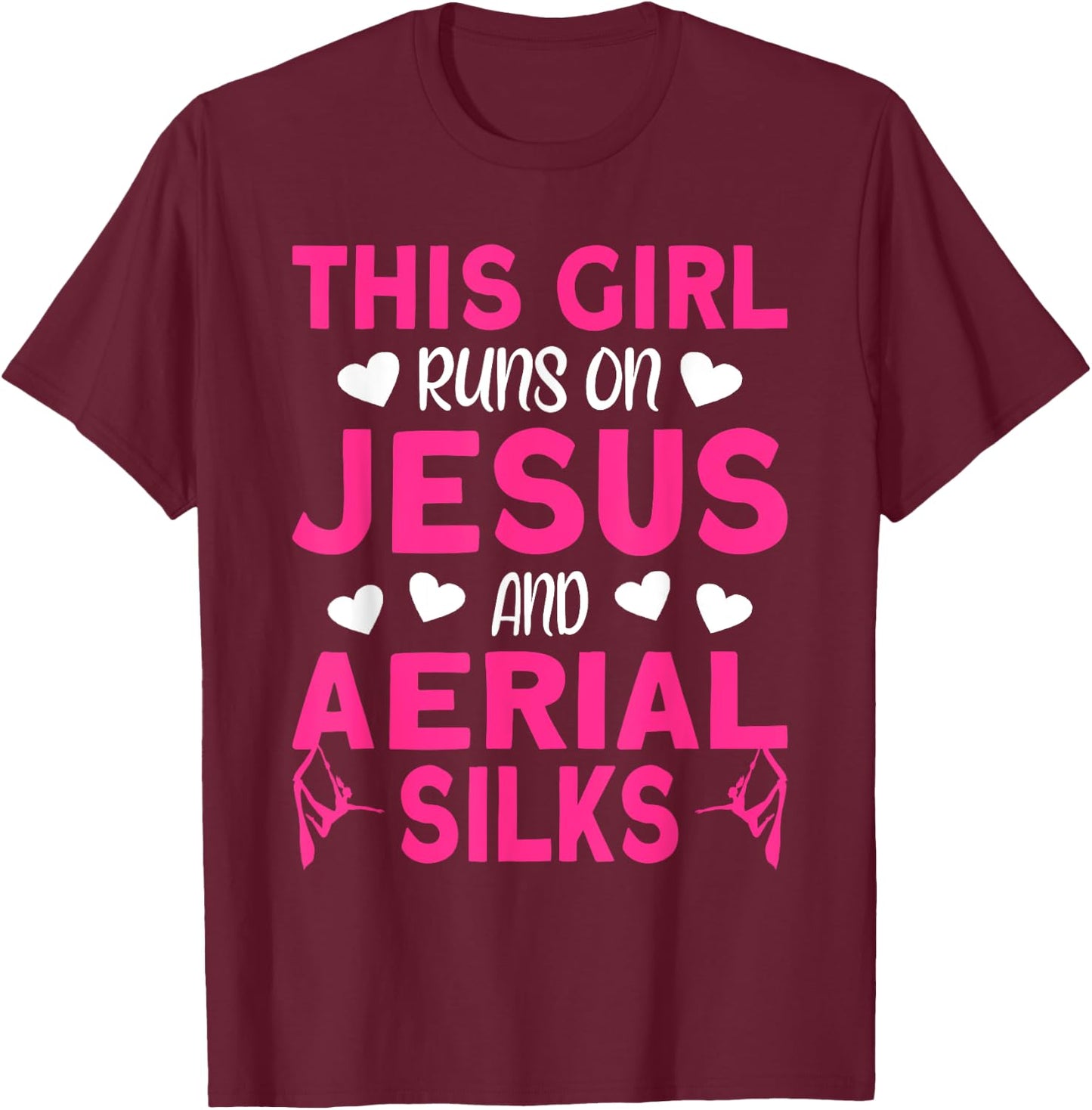 Aerialist This Girl runs on Jesus and Aerial Silks T-Shirt - T-Shirt | Maroon