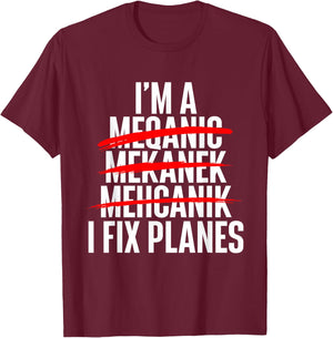 I Fix Planes - Aircraft Mechanic Plane Aviation Technician T-Shirt - T-Shirt | Maroon