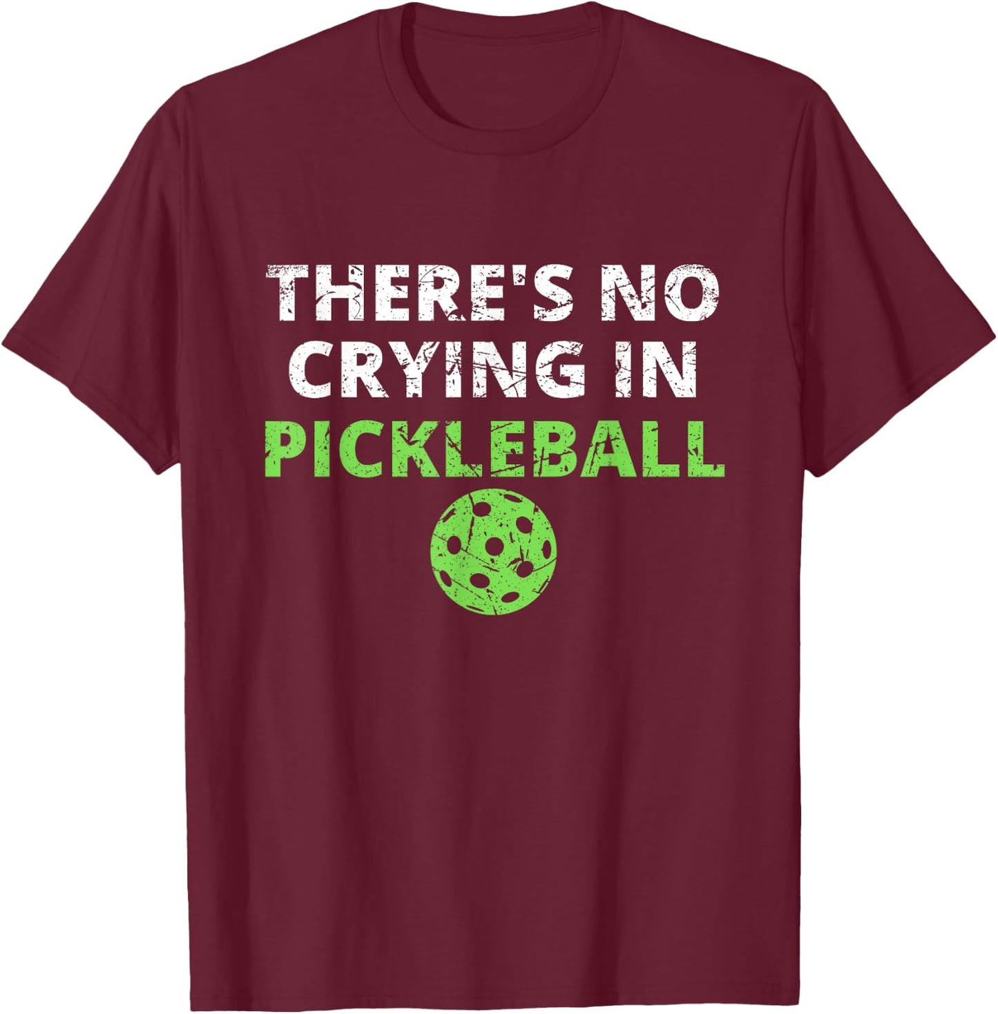 There's No Crying In Pickleball Paddles Sport T-Shirt - T-Shirt | Maroon