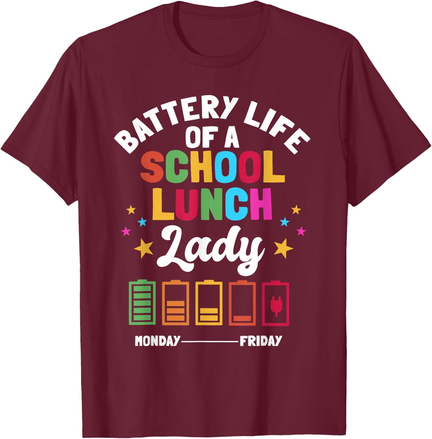 Battery Life Of A School Lunch Lady Cafeteria Worker T-Shirt - T-Shirt | Maroon