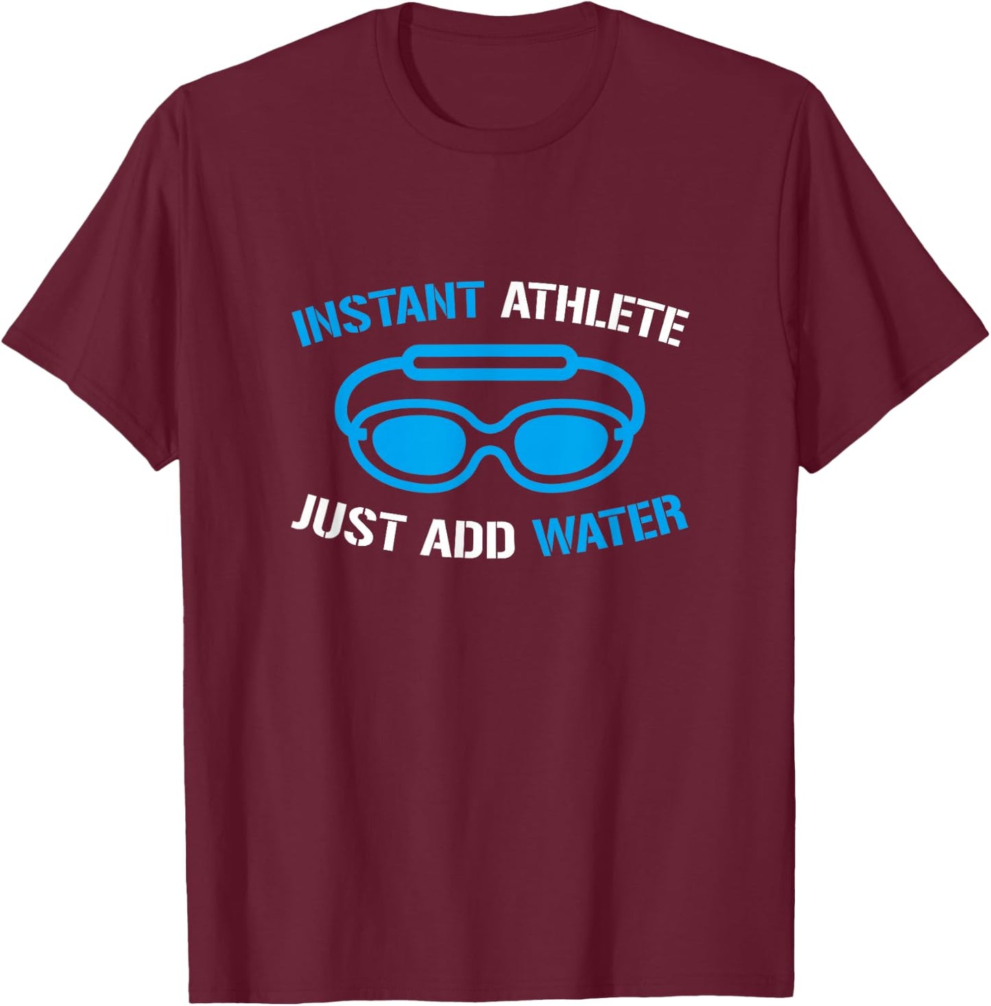 Instant Athlete Just Add Water, Funny Swimmer Swimming T-Shirt - T-Shirt | Maroon