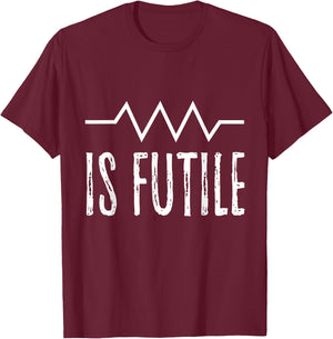 Is Futile Funny Electrician Joke Electrical Wiring Quote Fun T-Shirt - T-Shirt | Maroon