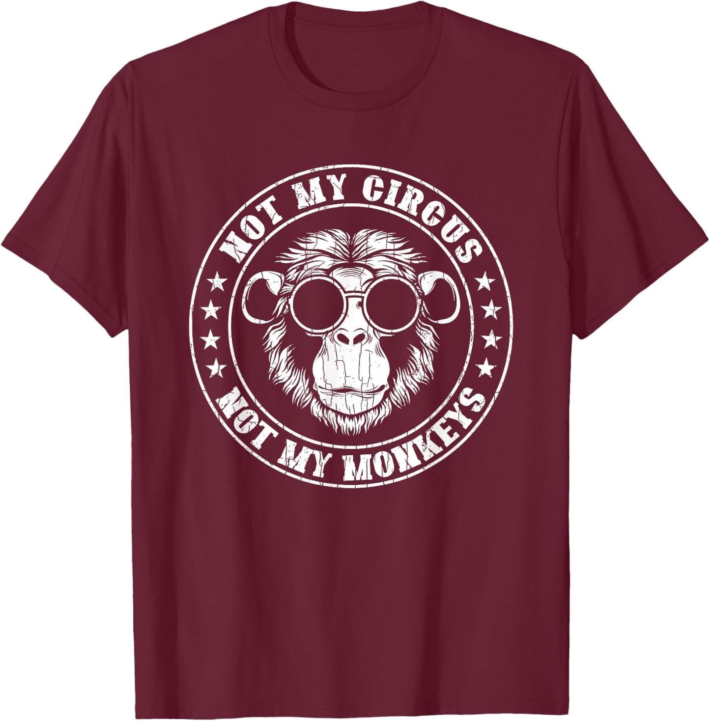 Not My Circus Monkeys Funny Monkey Animal Lover Graphic T-Shirt - T-Shirt | Maroon