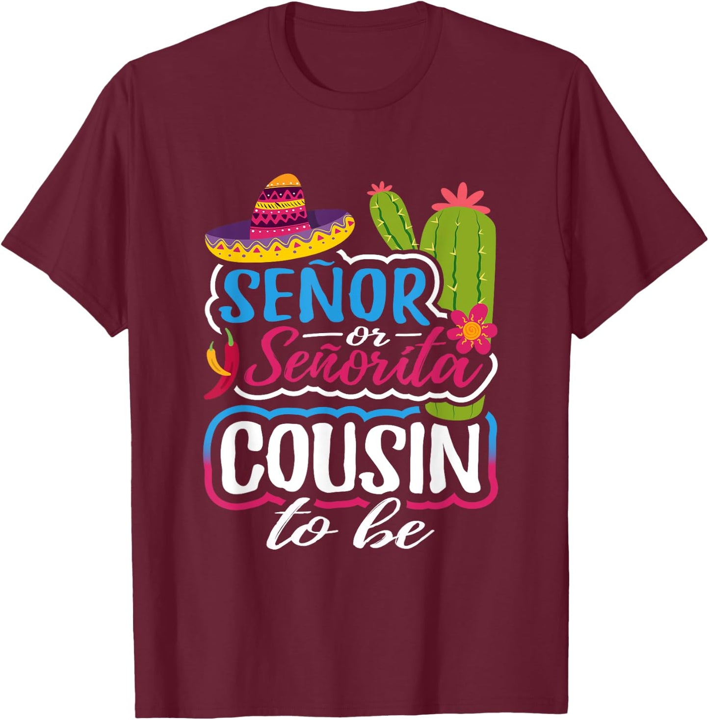 Senor Or Senorita Cousin To Be Gender Reveal Mexican Fiesta T-Shirt - T-Shirt | Maroon