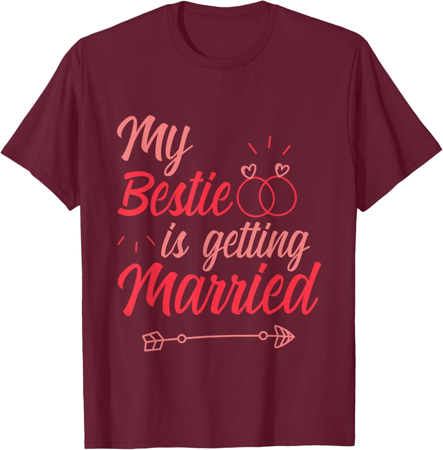My Bestie is Getting Married Bridesmaid Wedding T-Shirt - T-Shirt | Maroon