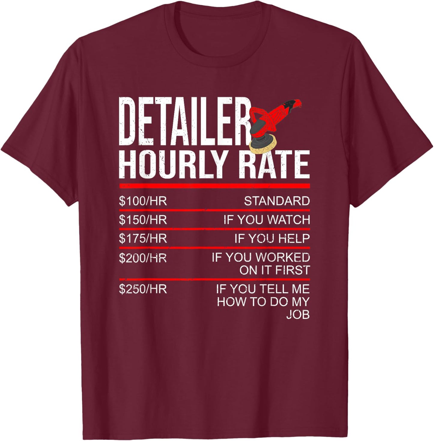 Detailer Hourly Rate Auto Detailer for Car Detailing T-Shirt - T-Shirt | Maroon