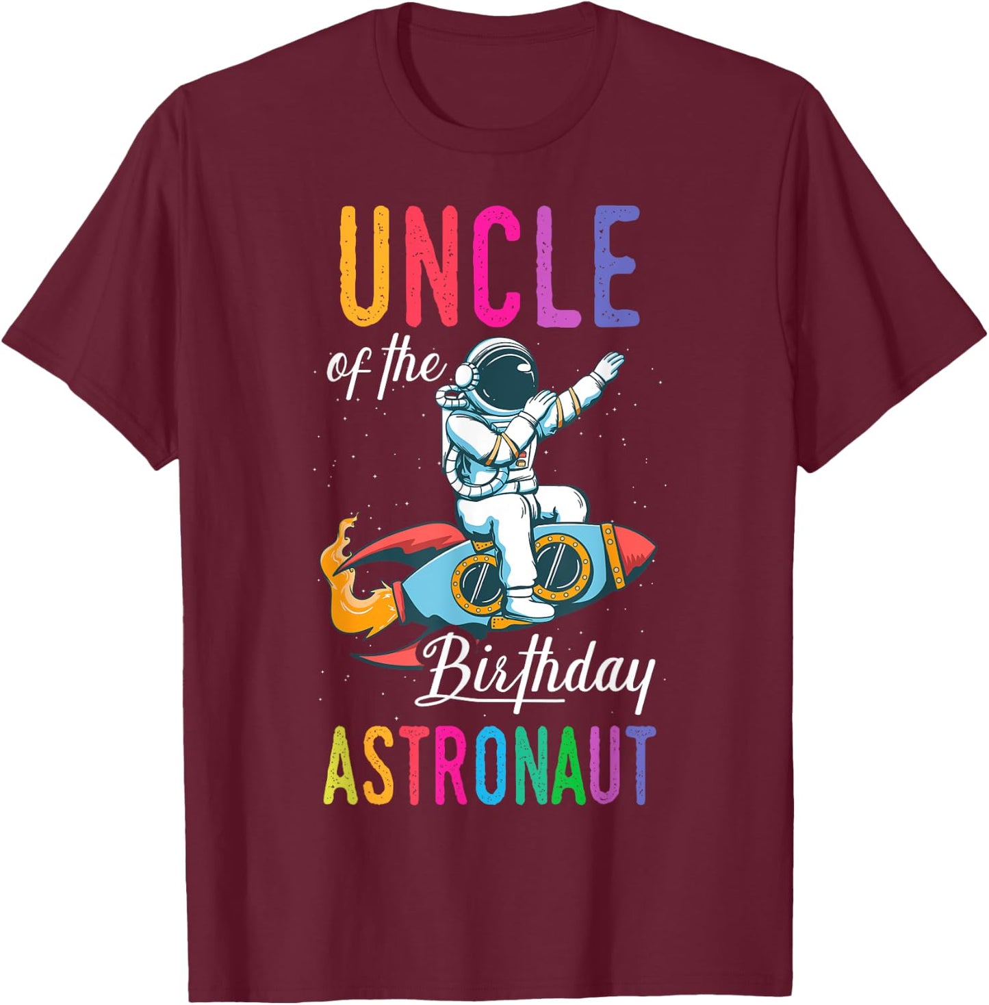 Uncle Of The Birthday Astronaut Space Bday Party Celebration T-Shirt - T-Shirt | Maroon