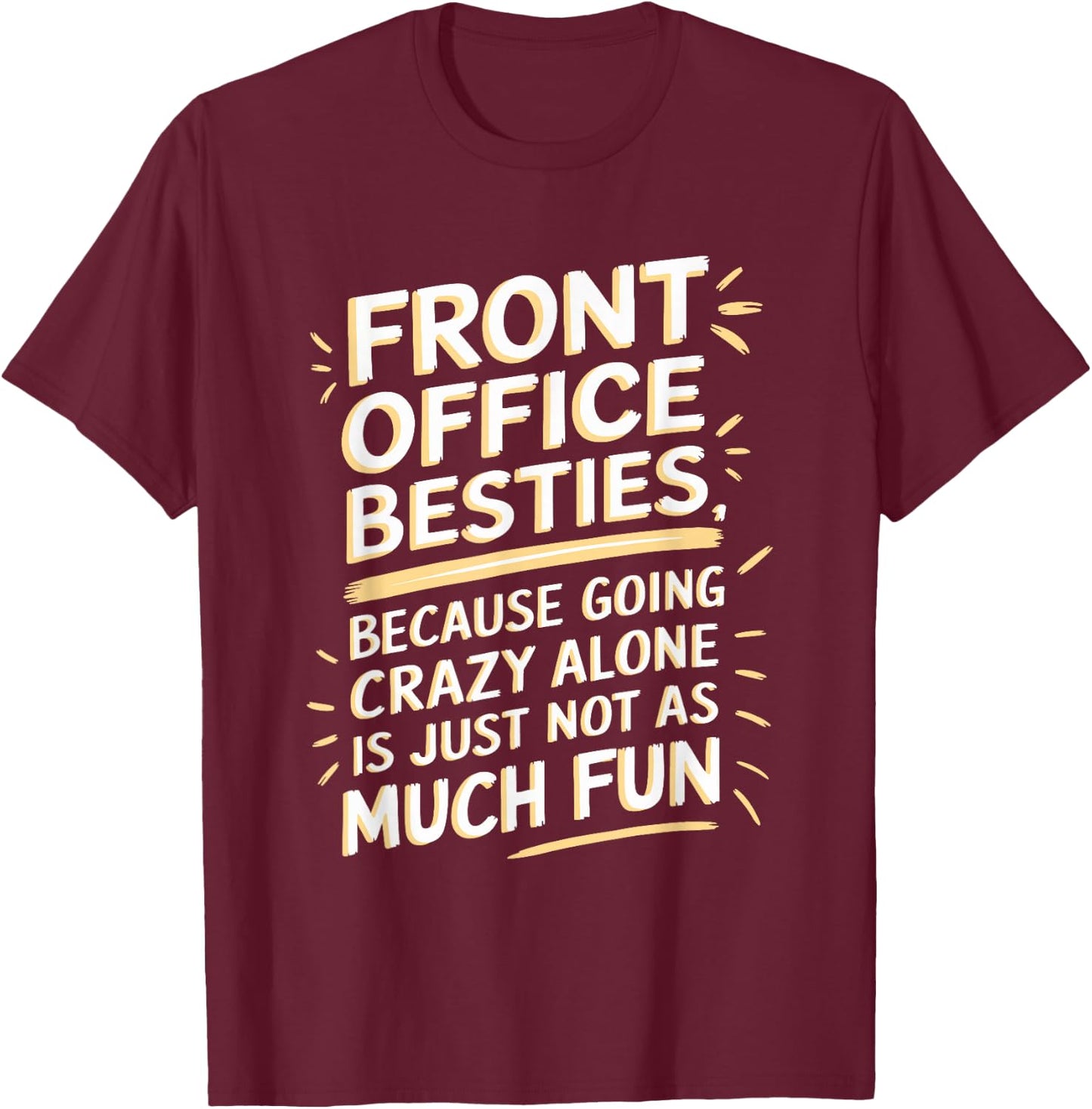 Front office besties, Office Team Assistant T-Shirt - T-Shirt | Maroon
