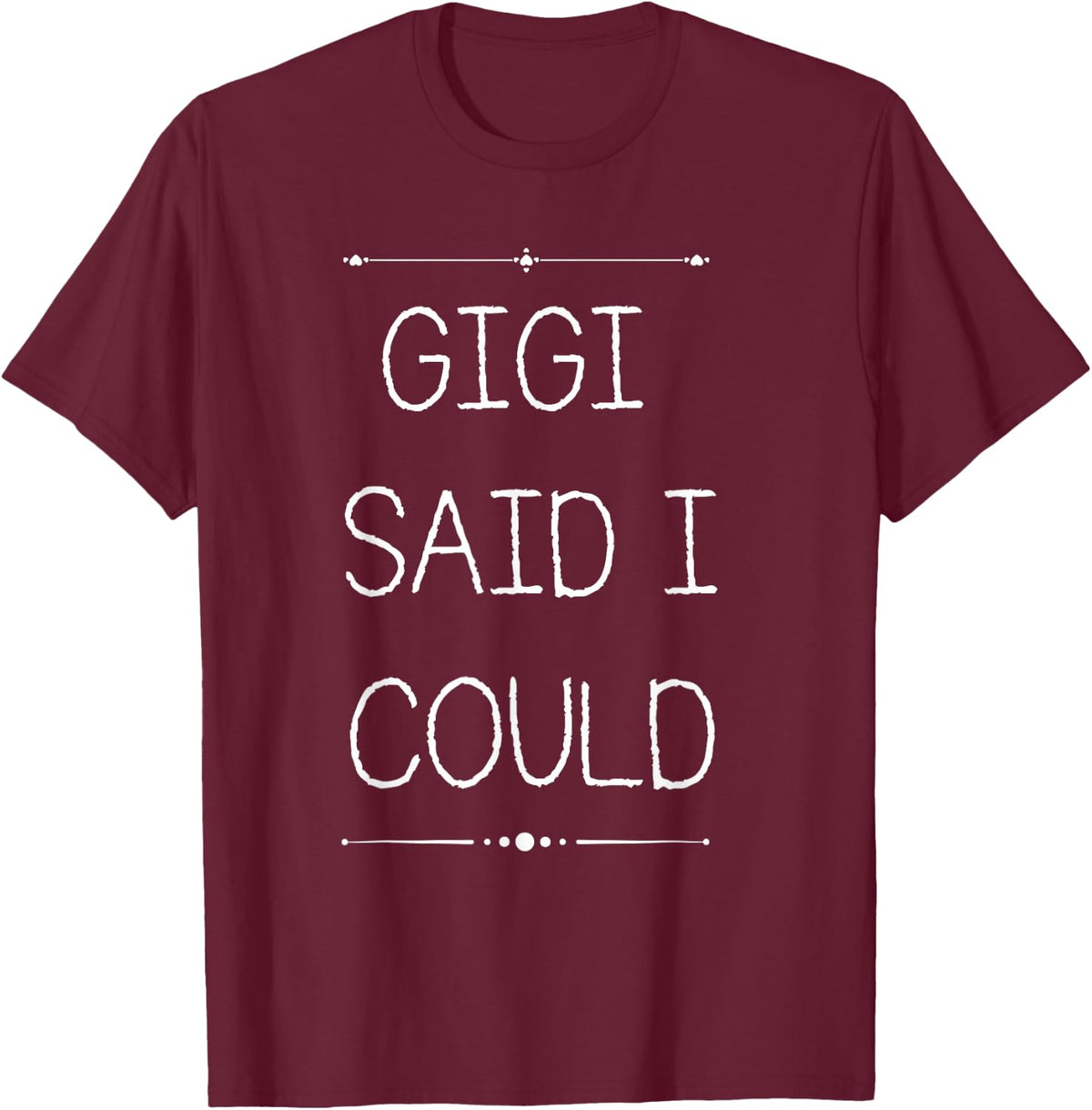 Gigi Said I Could Grandparent Shirt Funny Kids Baby Toddler T-Shirt - T-Shirt | Maroon