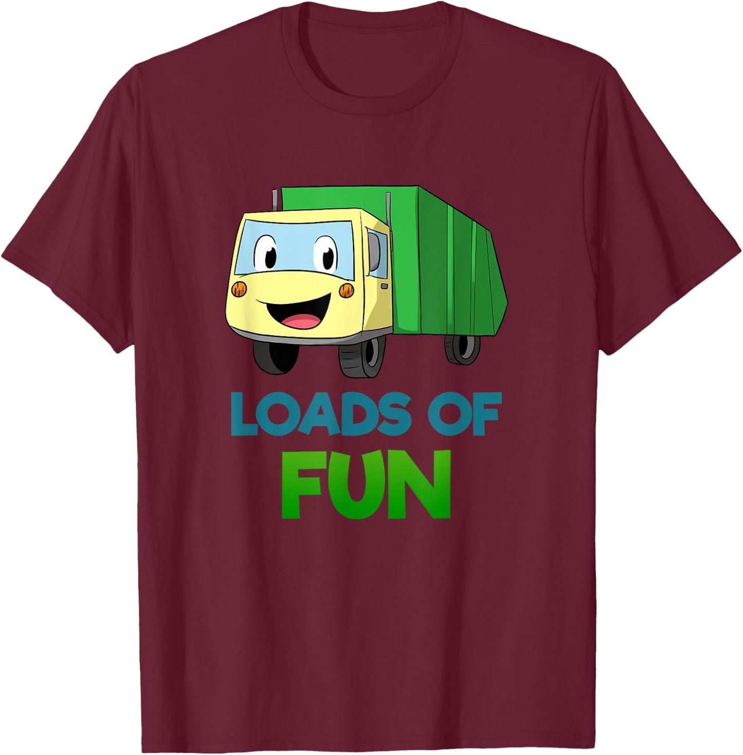 Garbage Smiling Truck Loads Of Fun Recycling Day Dustcar T-Shirt - T-Shirt | Maroon
