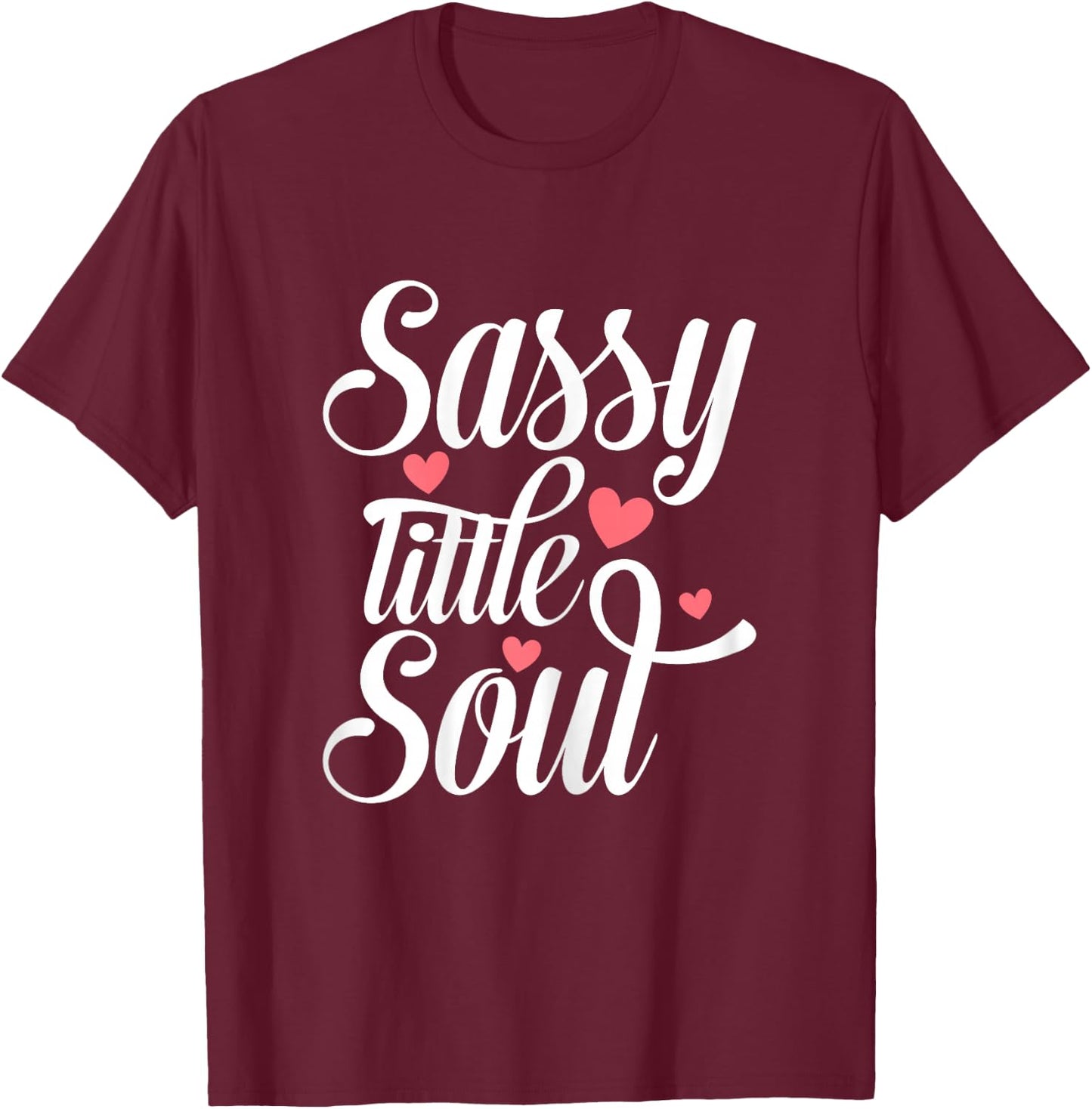 Sassy Little Soul Humor Quote Confident Girls Women's T-Shirt - T-Shirt | Maroon