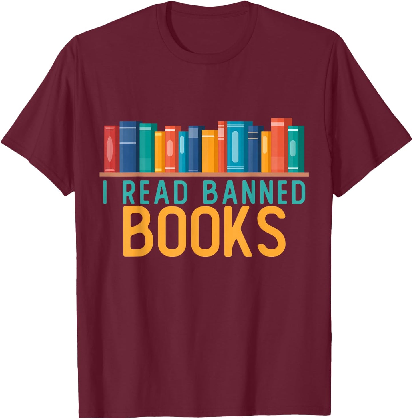 I Am With the Banned Books Shirts Funny I Read Banned Books T-Shirt - T-Shirt | Maroon