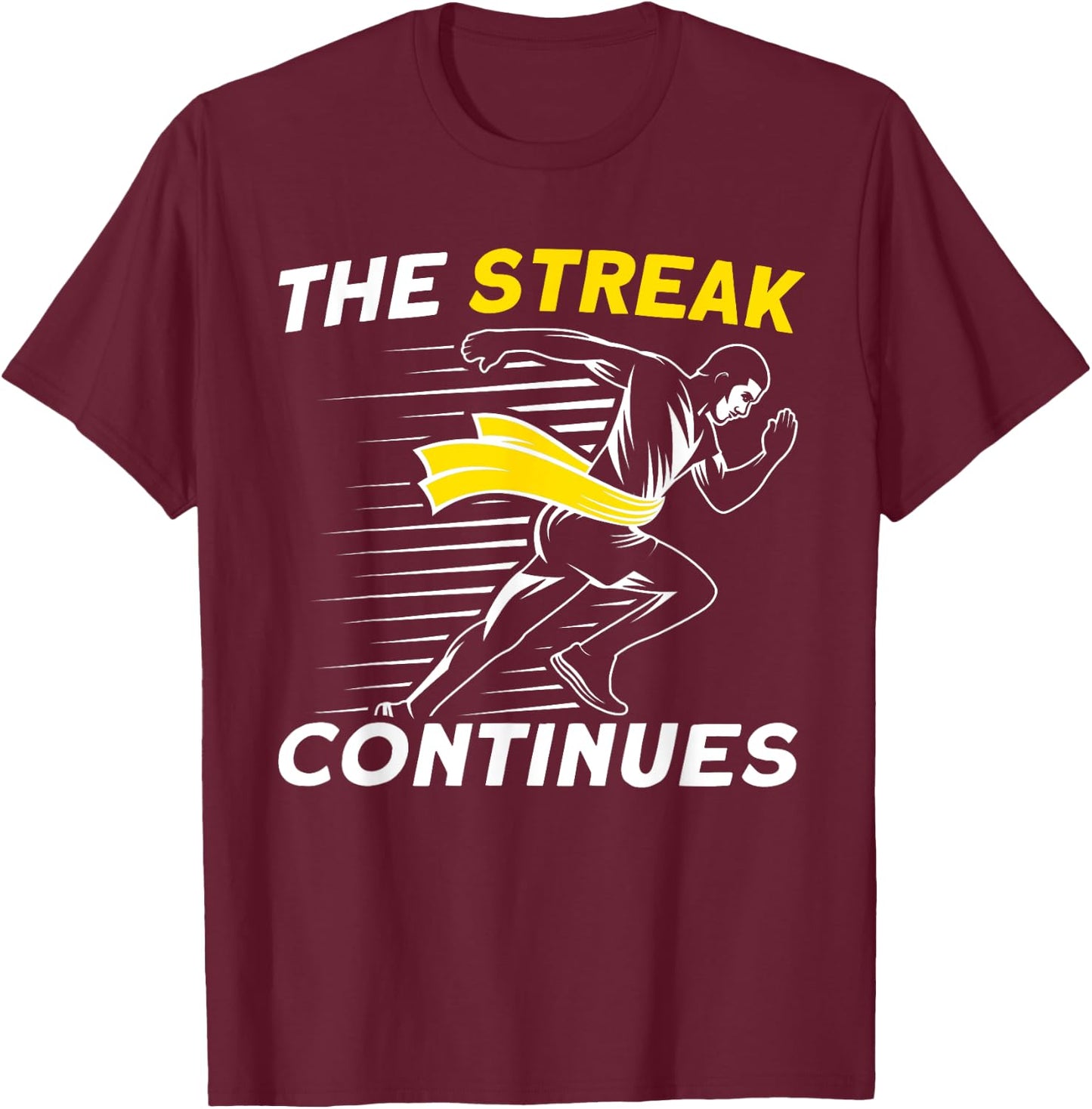 The streak continues Marathon Streak Runner Running T-Shirt - T-Shirt | Maroon