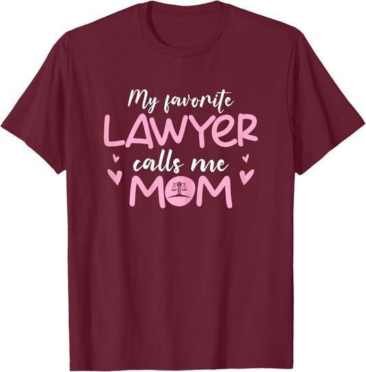 My Favorite Lawyer Calls Me Mom Proud Mother Of Law Student T-Shirt - T-Shirt | Maroon