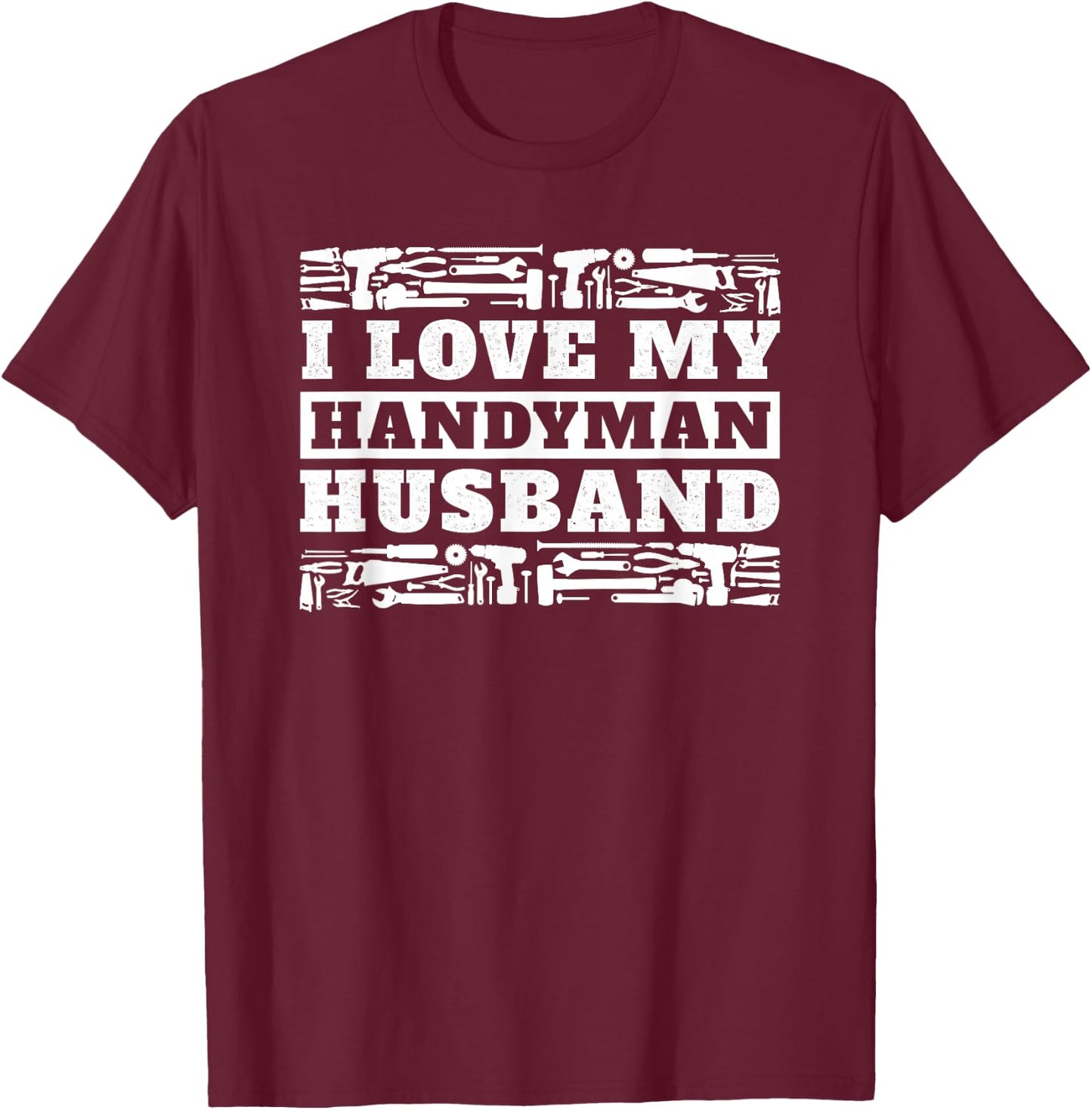 I Love My Handyman Husband Wife of Mr. Fix It T-Shirt - T-Shirt | Maroon