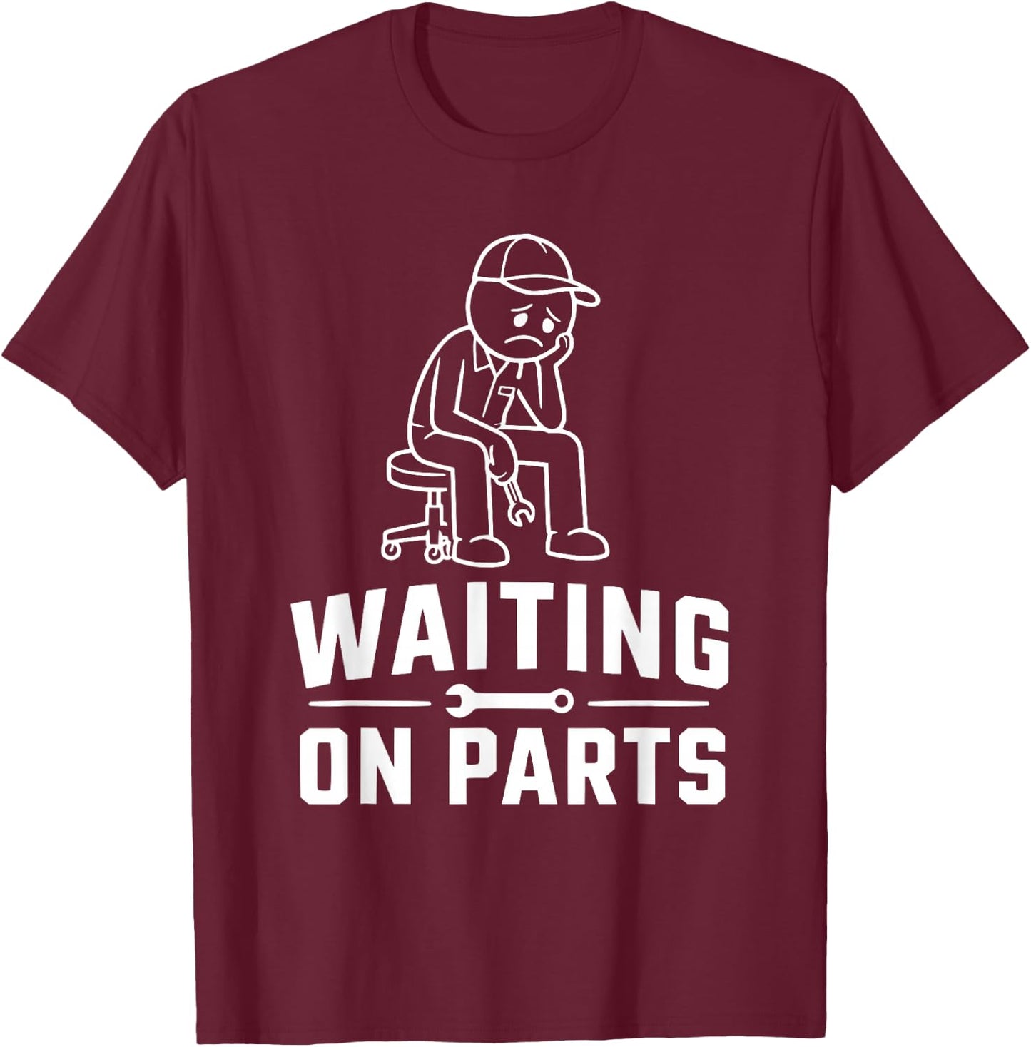 Funny Mechanic Men Auto Car Repair Waiting on Parts T-Shirt - T-Shirt | Maroon