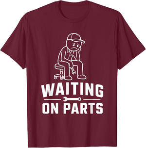 Funny Mechanic Men Auto Car Repair Waiting on Parts T-Shirt - T-Shirt | Maroon