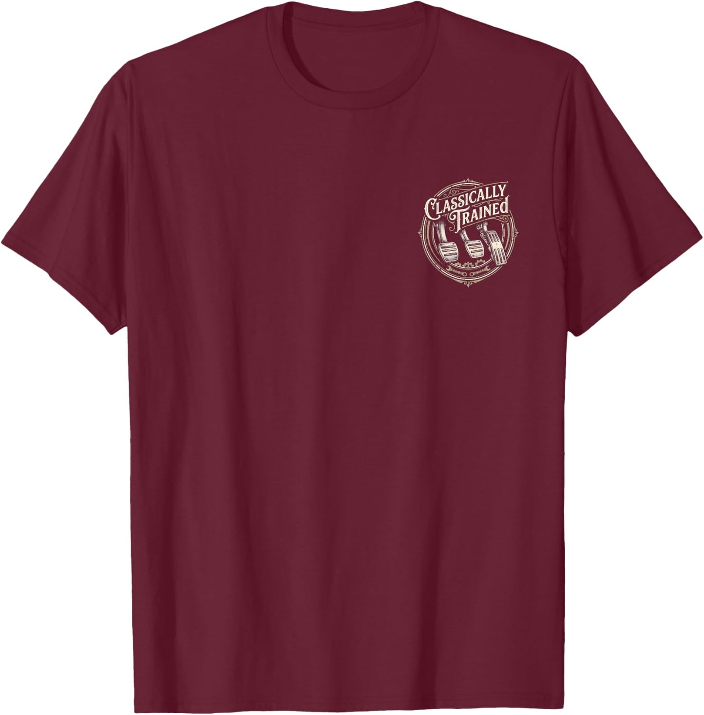Classically Trained Manual Car Pedals Driving Humor T-Shirt - T-Shirt | Maroon