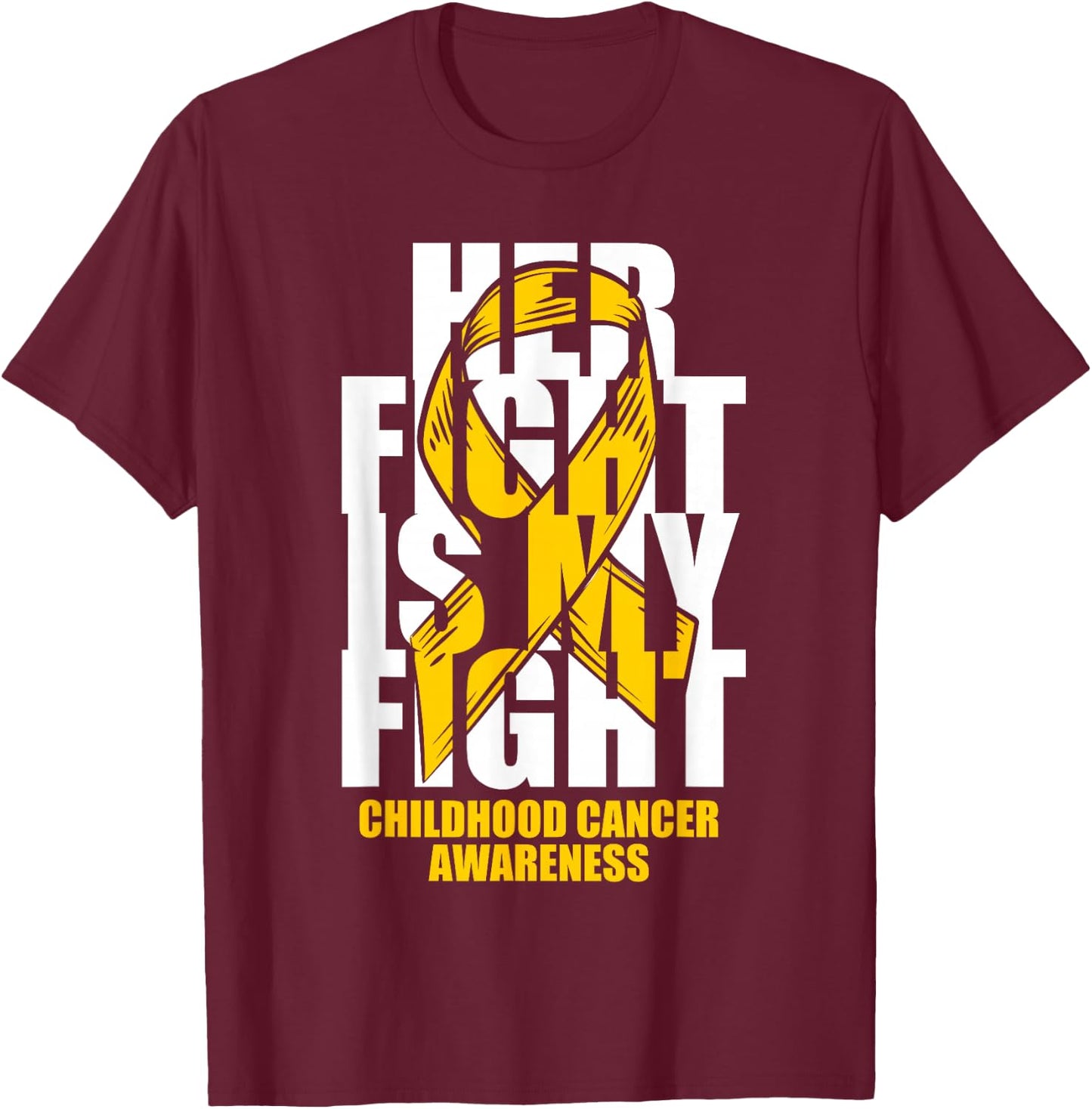 Childhood Cancer Awareness Month Gold Ribbon Her Fight Gift T-Shirt - T-Shirt | Maroon