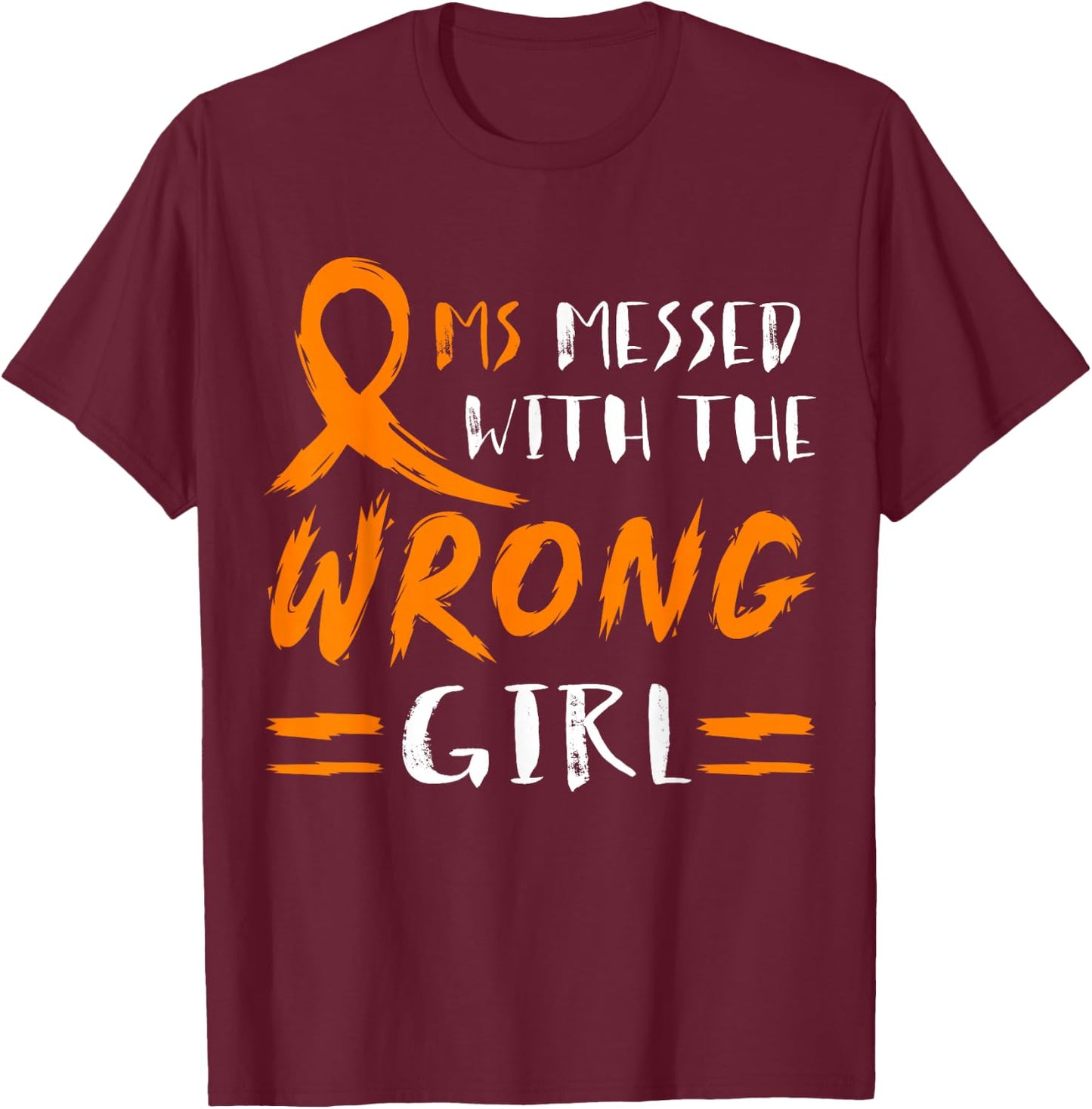MS Messed With The Wrong Girl Multiple Sclerosis Awareness T-Shirt - T-Shirt | Maroon