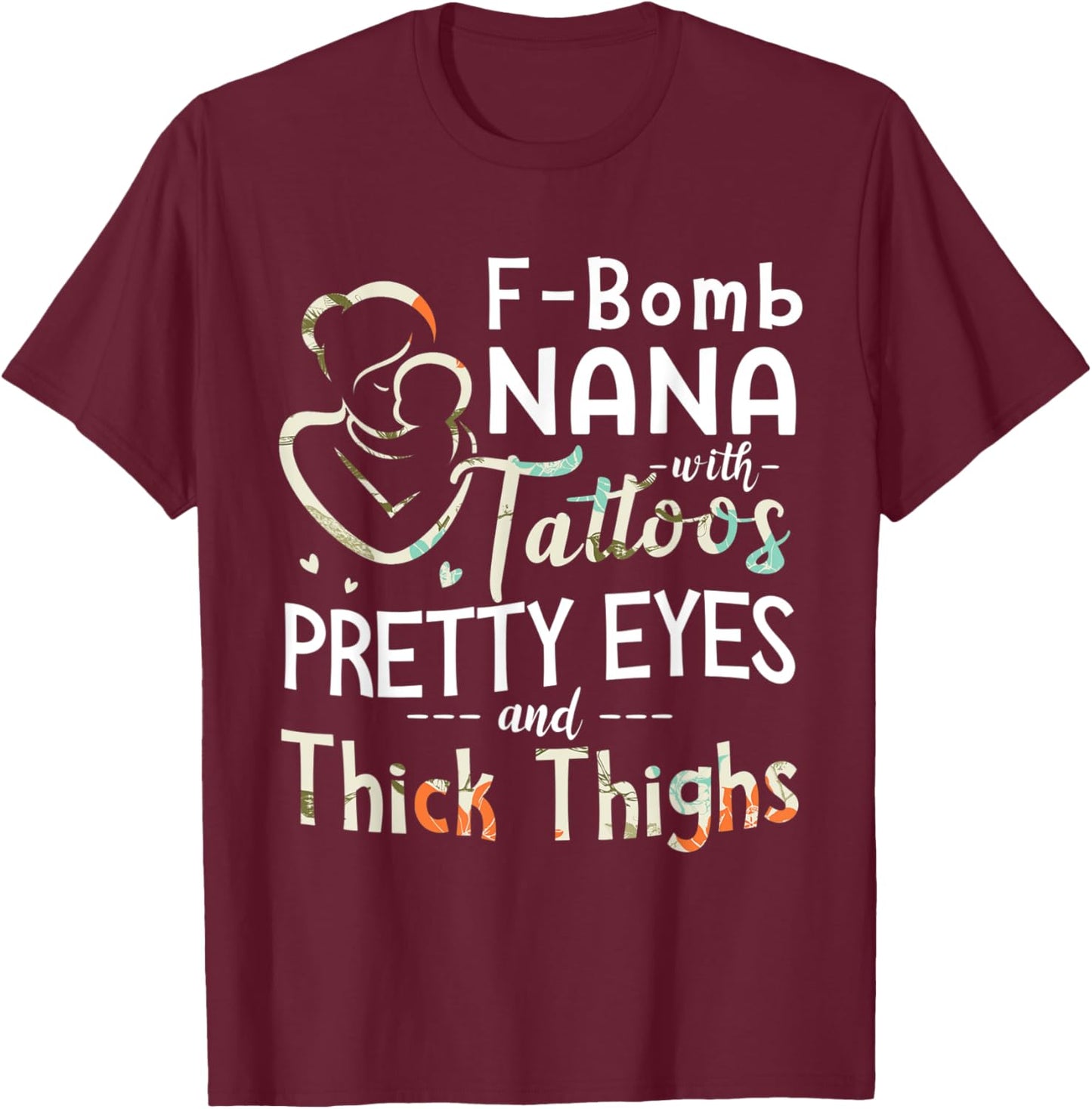 F-Bomb Nana Witch Tatoos Pretty Eyes And Thick Thighs Funny T-Shirt - T-Shirt | Maroon