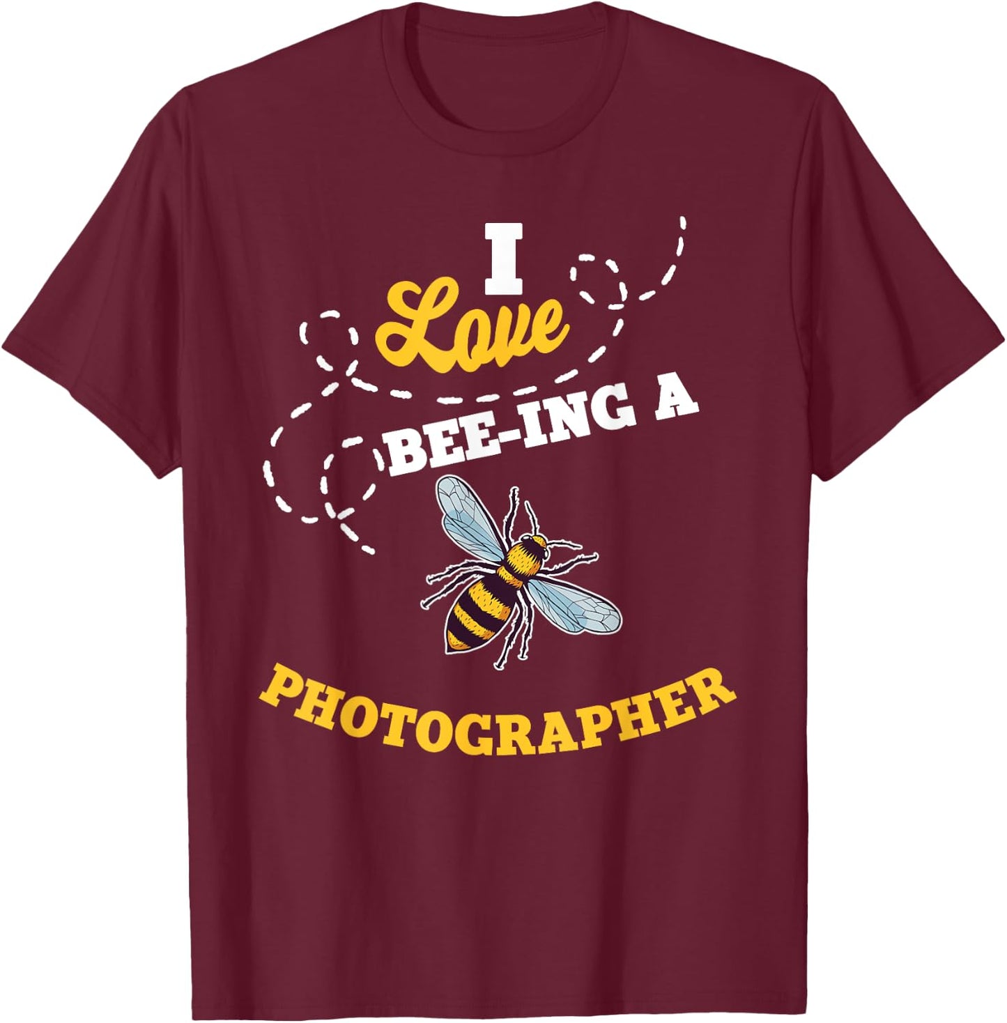 I Love Bee-Ing A Photographer Honey Bee Job Profession T-Shirt - T-Shirt | Maroon
