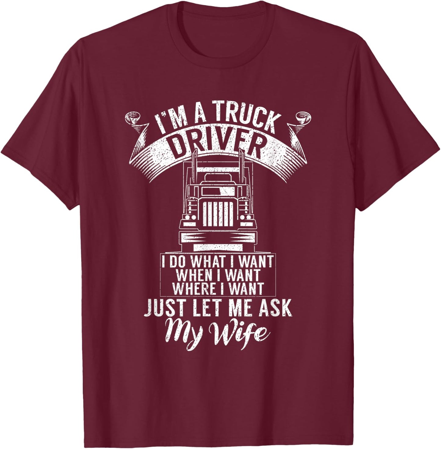 Im a Trucker Driver I do what i want Truck Driver T-Shirt - T-Shirt | Maroon