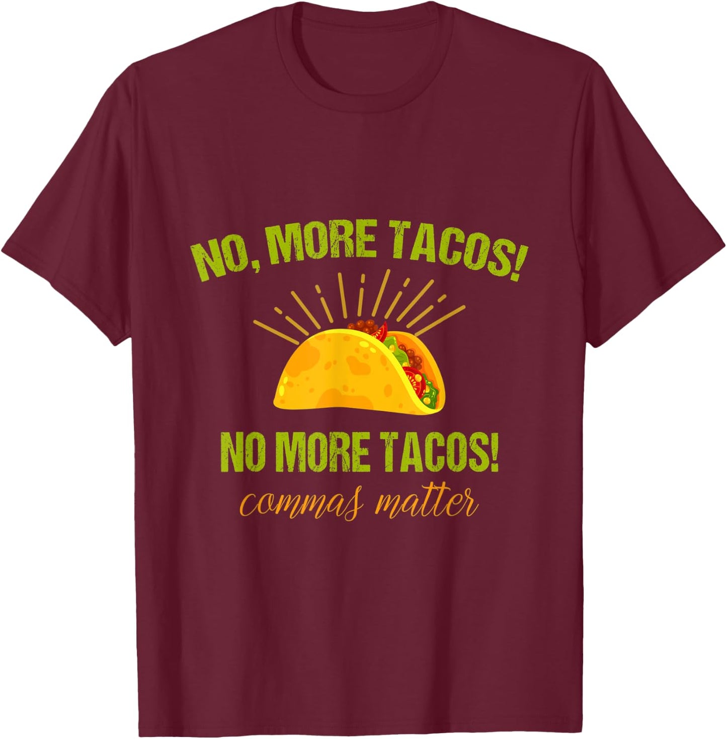 Funny English Grammar Teacher No more tacos Commas Matter Women Kids T-Shirt - T-Shirt | Maroon