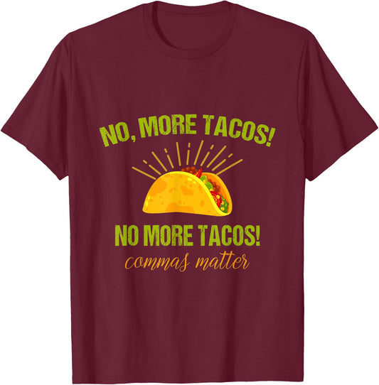 Funny English Grammar Teacher No more tacos Commas Matter Women Kids T-Shirt - T-Shirt | Maroon