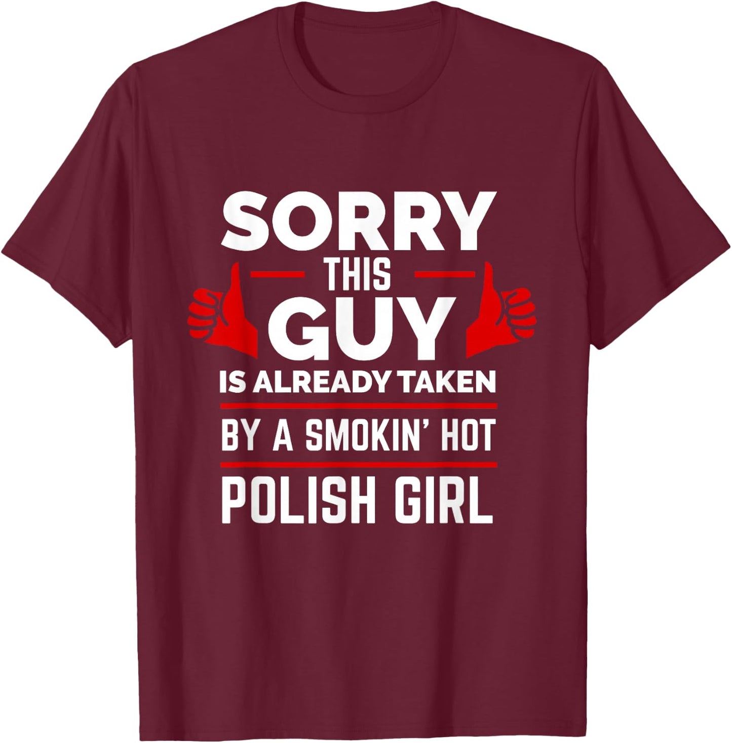 Sorry This Guy is Taken by Hot Polish Girl Poland Love T-Shirt - T-Shirt | Maroon