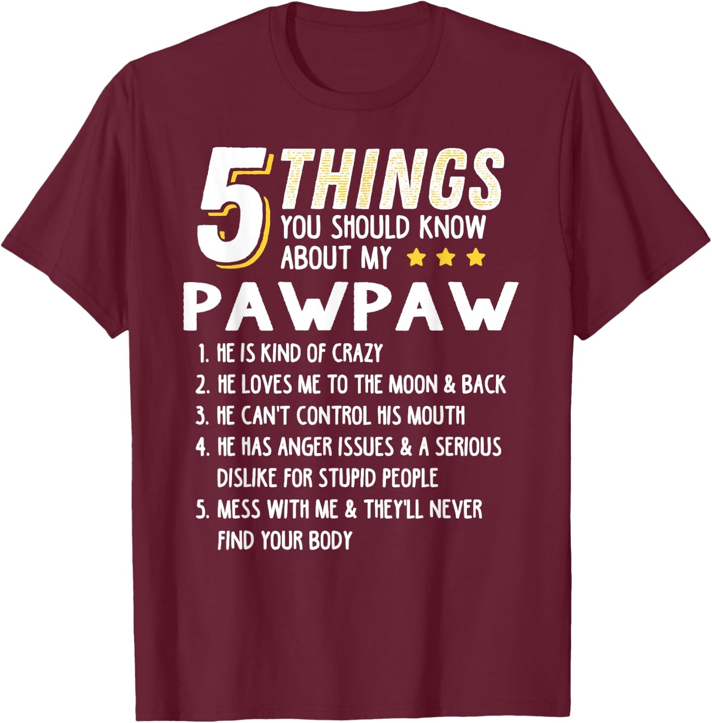 Funny 5 Things Grandpa Pawpaw Shirt Crazy Gift T-Shirt - T-Shirt | Maroon