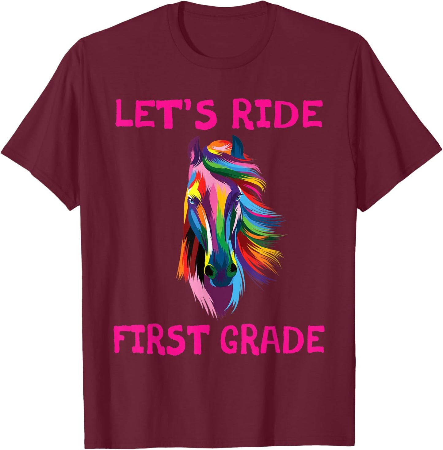 Let's Ride First Grade 1st Day Of School Horse Girls T-Shirt - T-Shirt | Maroon
