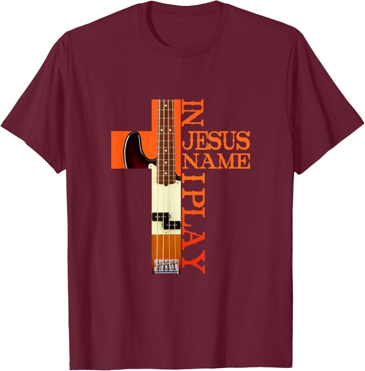 In Jesus Name I Play Bass Guitar Guitarist Player T-Shirt - T-Shirt | Maroon