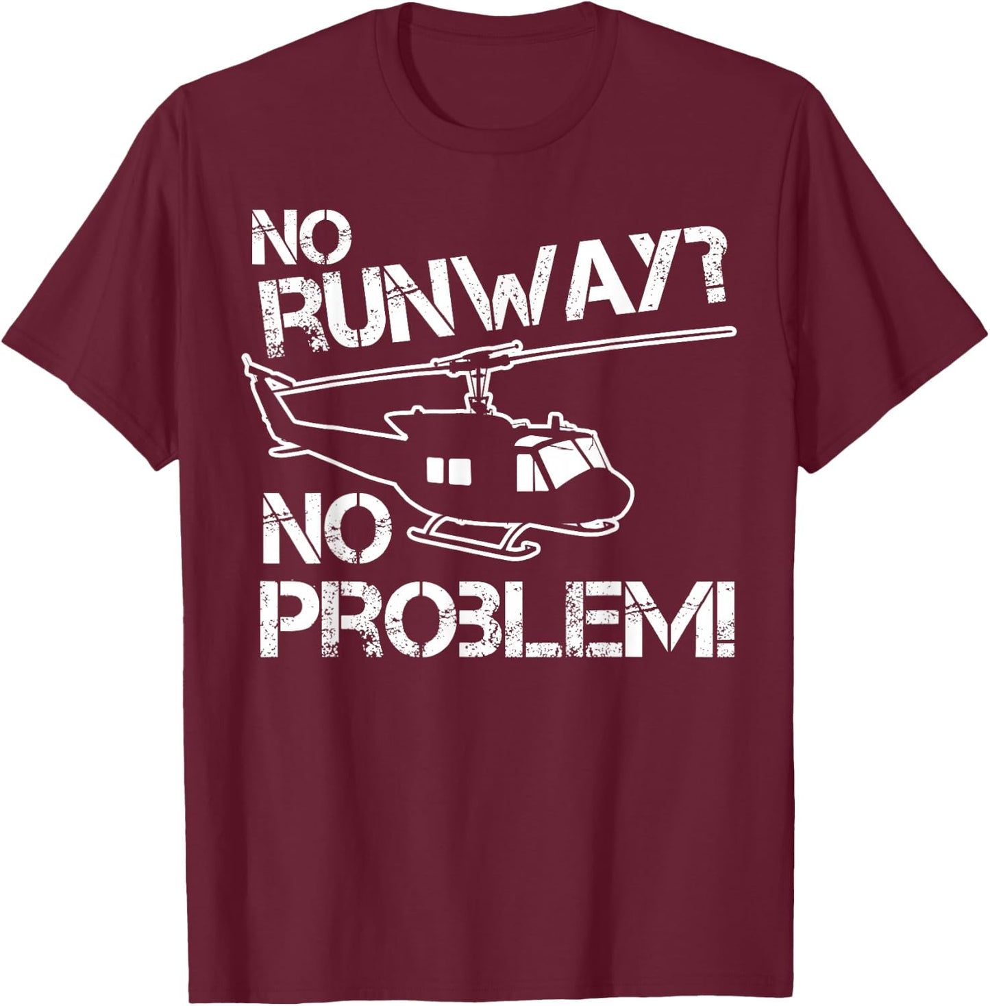 No Runway No Problem Helicopter Fan Airline Pilot Funny Gift T-Shirt - T-Shirt | Maroon