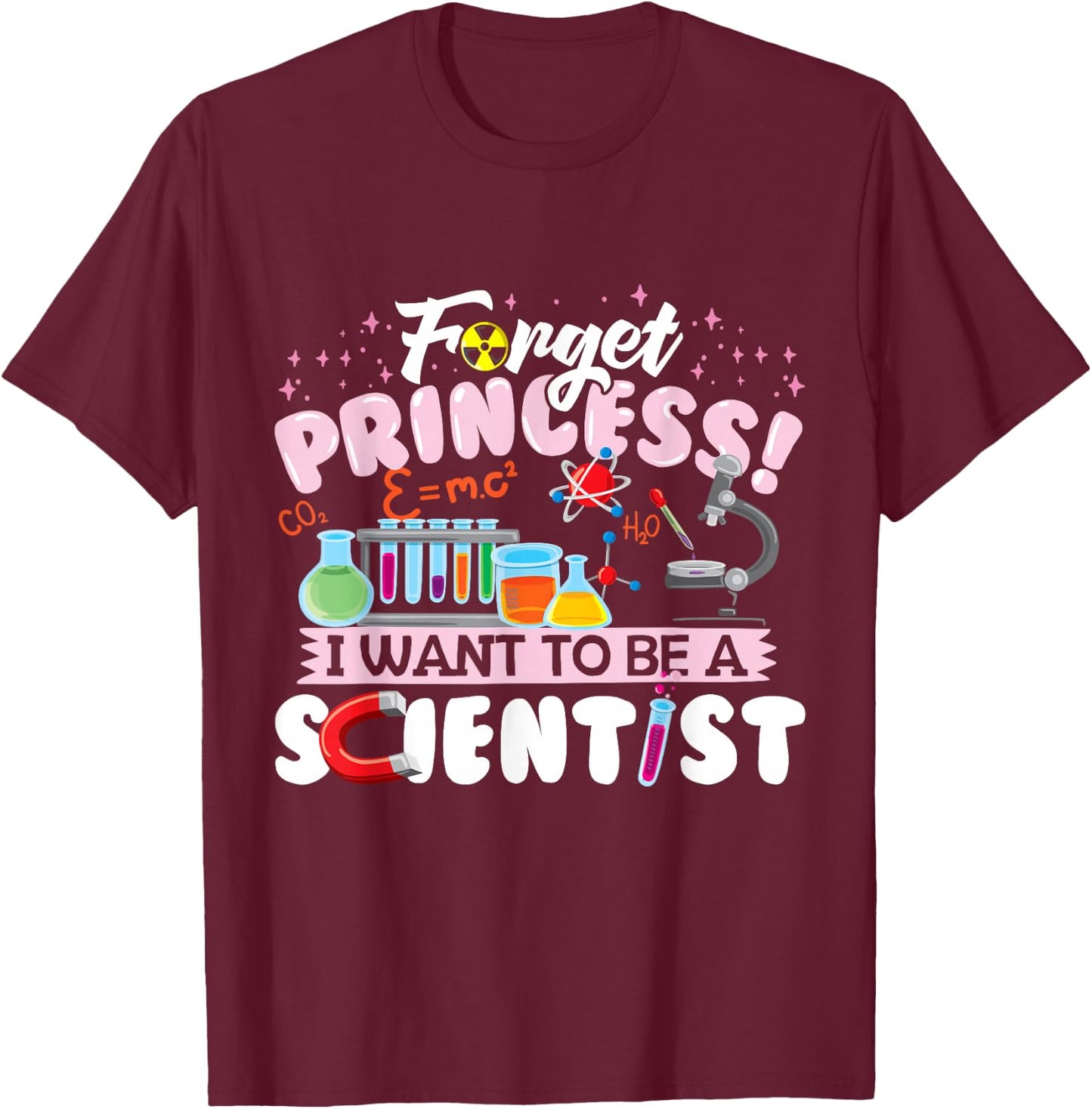 Forget Princess I Want To Be A Scientist Kids T-Shirt - T-Shirt | Maroon