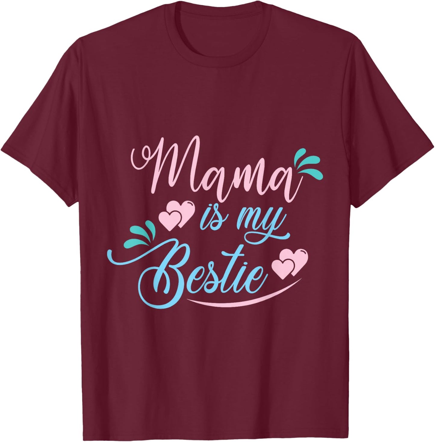 Mama is My Bestie Funny T-Shirt - T-Shirt | Maroon