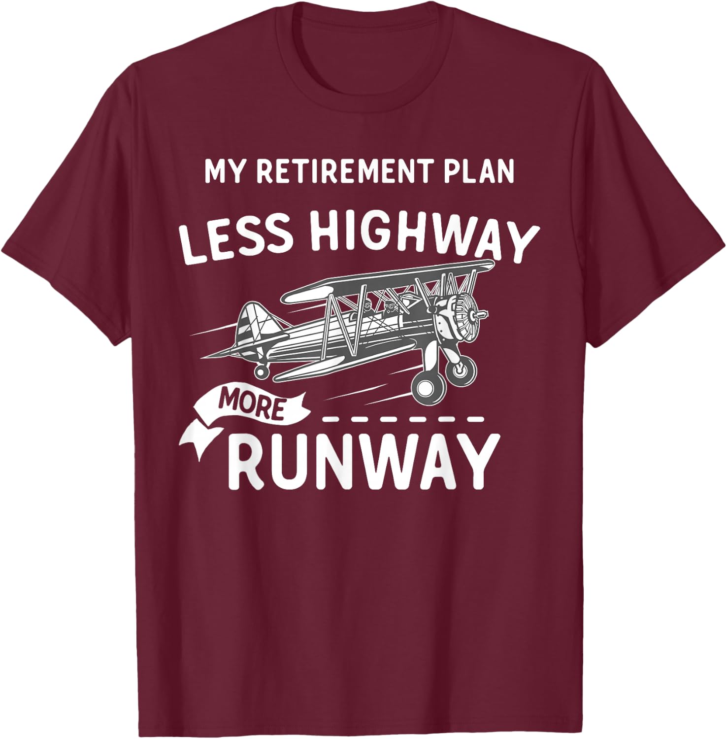 My Retirement Plan Less Highway More Runway - Funny Pilot T-Shirt - T-Shirt | Maroon
