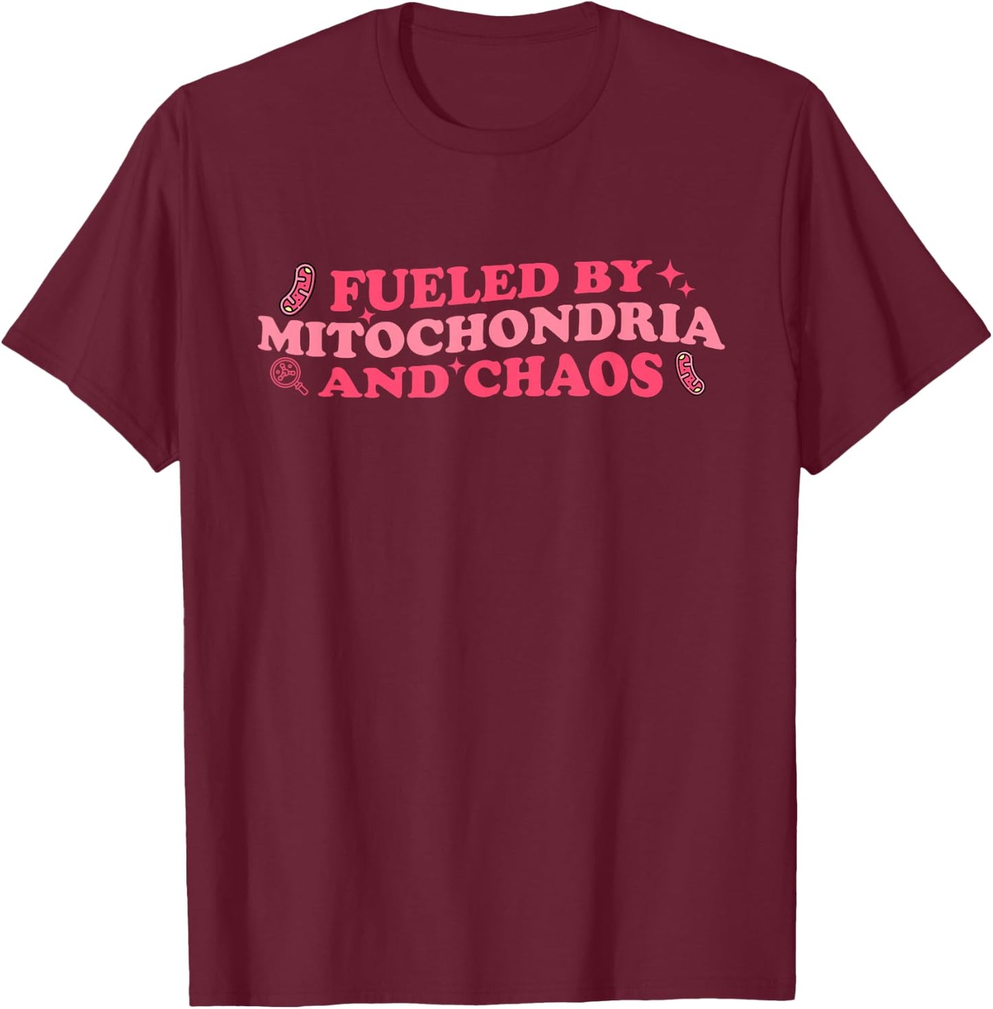 Funny Biology Teacher Science Fueled By Mitochondria Chaos T-Shirt - T-Shirt | Maroon