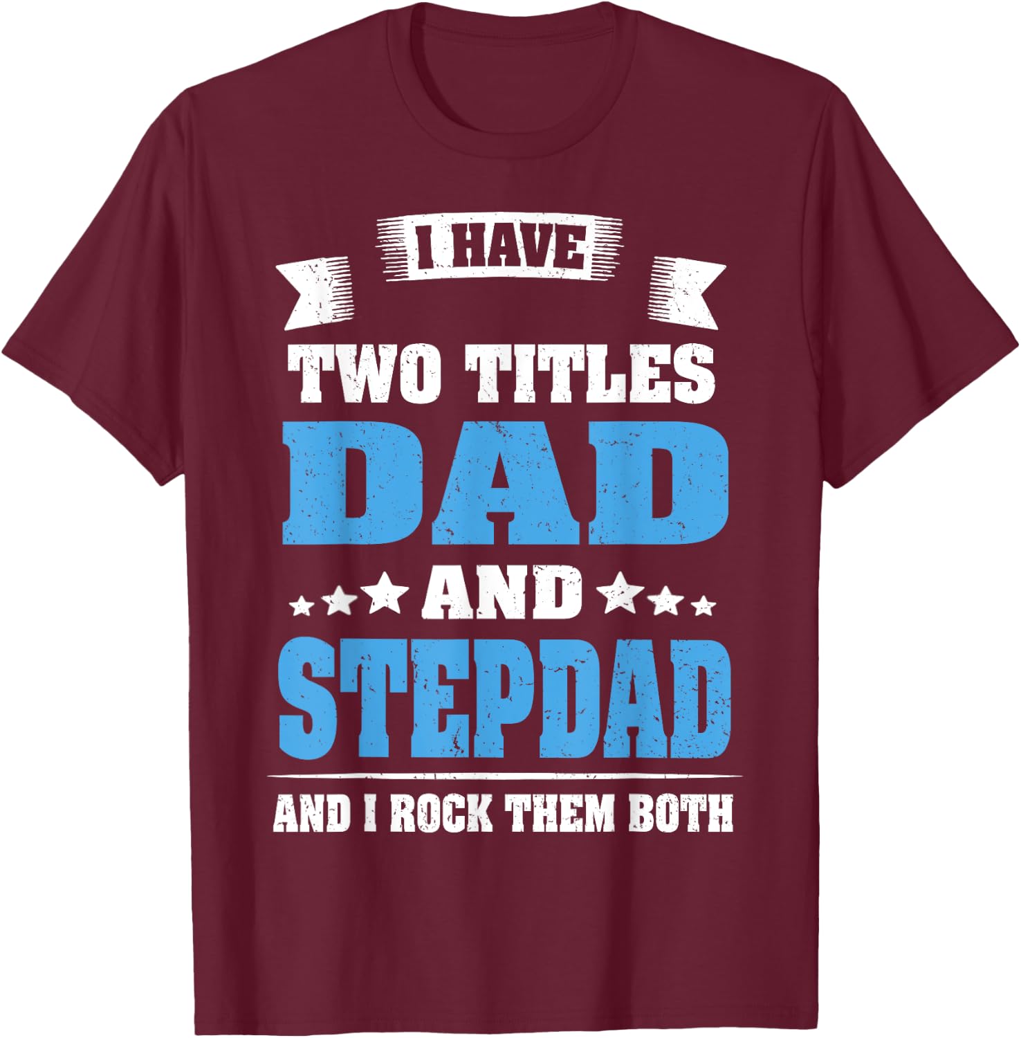 Best Dad and Stepdad Shirt Cute Fathers Day Gift from Wife T-Shirt - T-Shirt | Maroon
