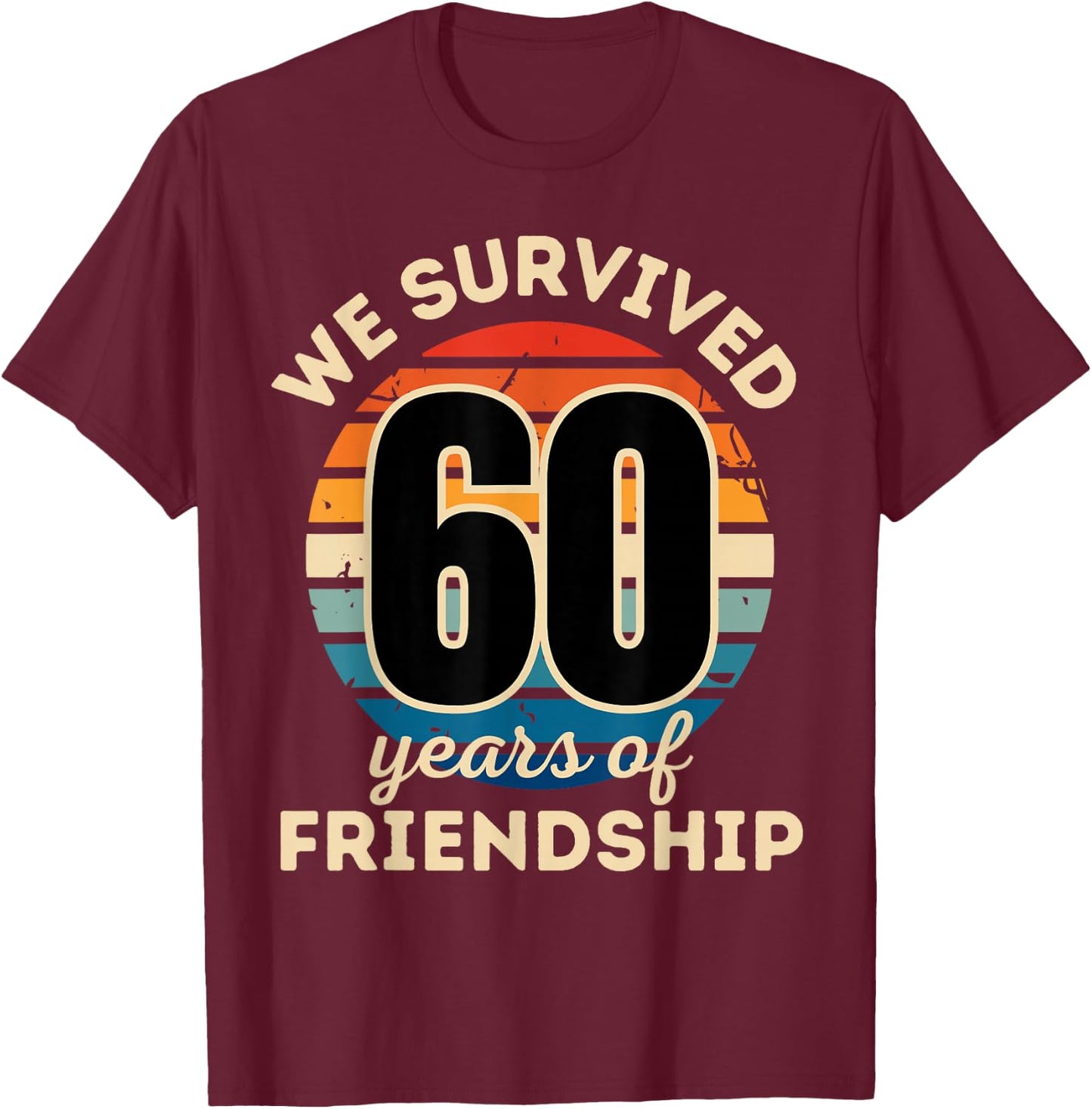 Celebrating 60 YEARS OF FRIENDSHIP Funny Group Matching T-Shirt - T-Shirt | Maroon