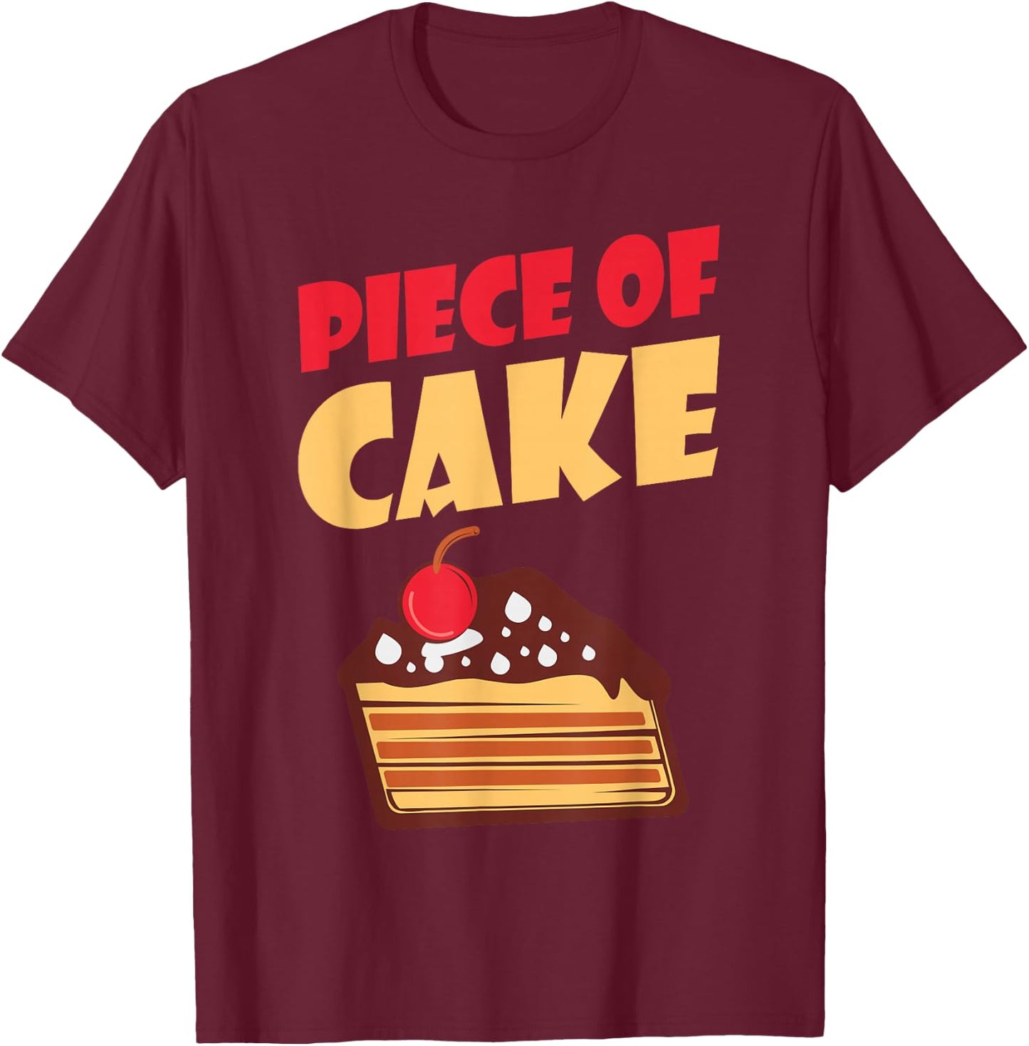 Piece of Cake Snack Baking Cake T-Shirt - T-Shirt | Maroon