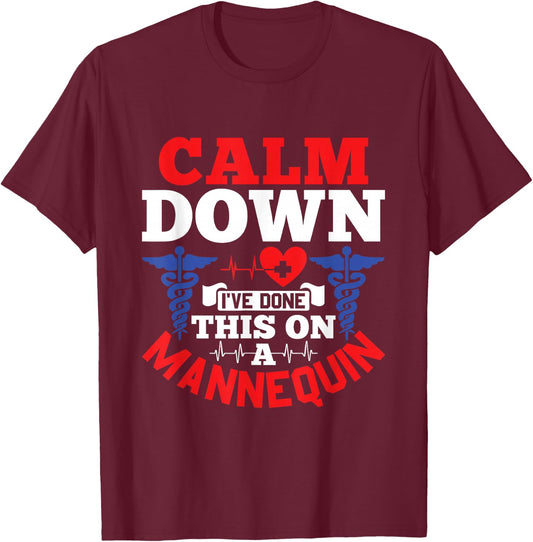 Calm Down I've Done This On A Mannequin - EMT Paramedic EMS T-Shirt - T-Shirt | Maroon