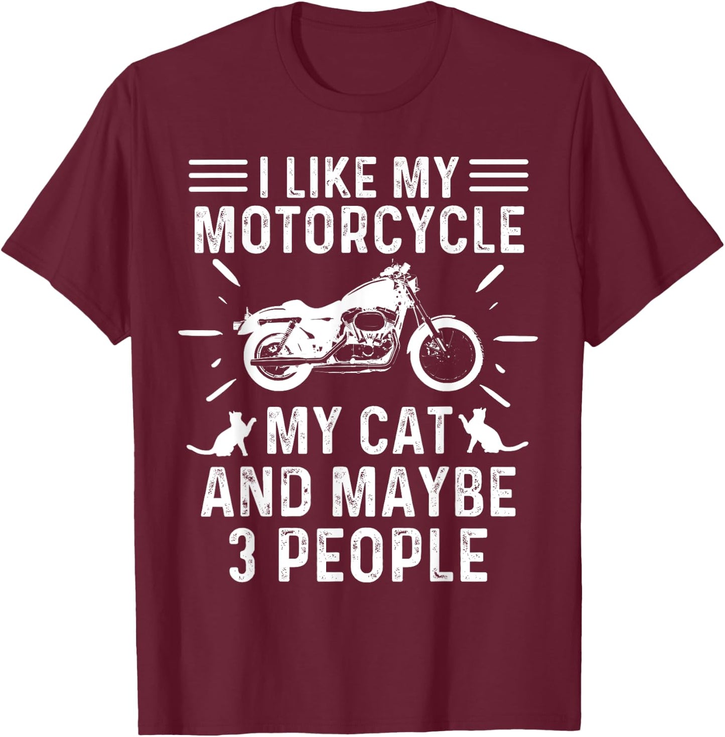 Retro Vintage I Like My Motorcycle My Cat and Maybe 3 People Men Women T-Shirt - T-Shirt | Maroon