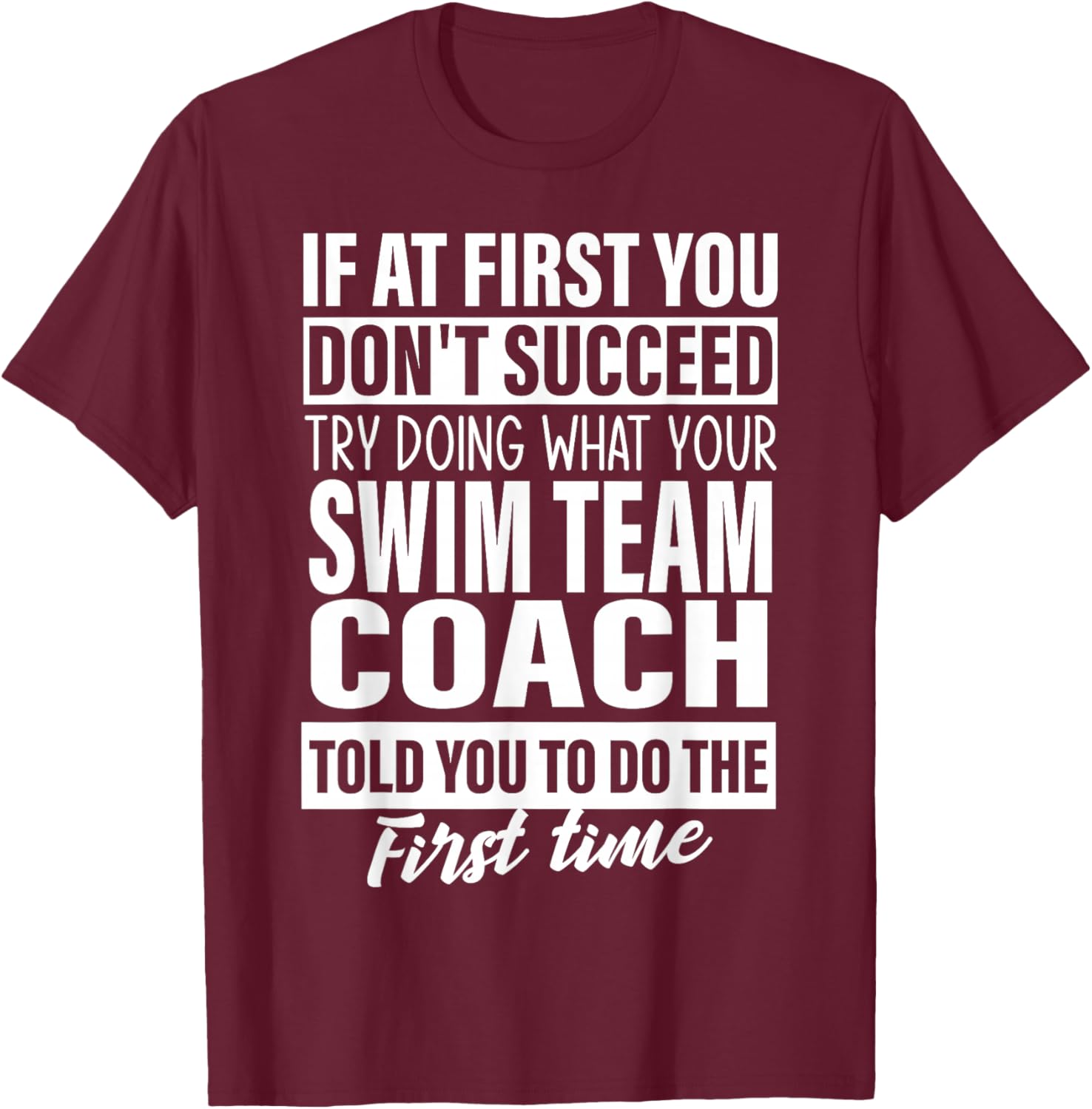 If at First You Don't Succeed Swim Team Coach Gift Men Women T-Shirt - T-Shirt | Maroon