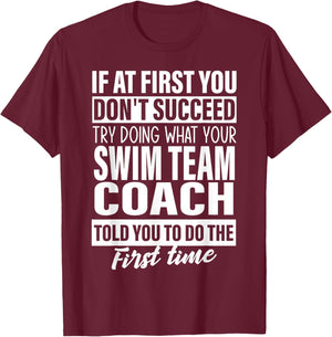 If at First You Don't Succeed Swim Team Coach Gift Men Women T-Shirt - T-Shirt | Maroon