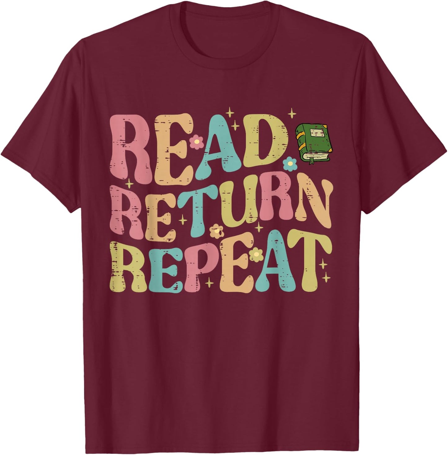 Read Return Repeat Read Reading Book Librarian Men Women T-Shirt - T-Shirt | Maroon